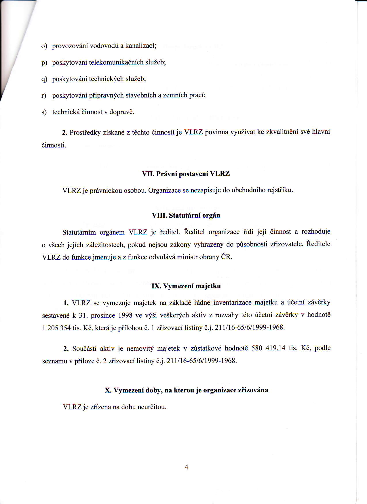 o) provozoviini vodovodi a kanalizaci; p) poslq/tovani telekomunikadnich sluzeb; q) posk)'tov6nf technickjch sluzeb; r) posk)'tovini plfpravnich stavebnich a zernnlch praci; s) technicke dinnost v
