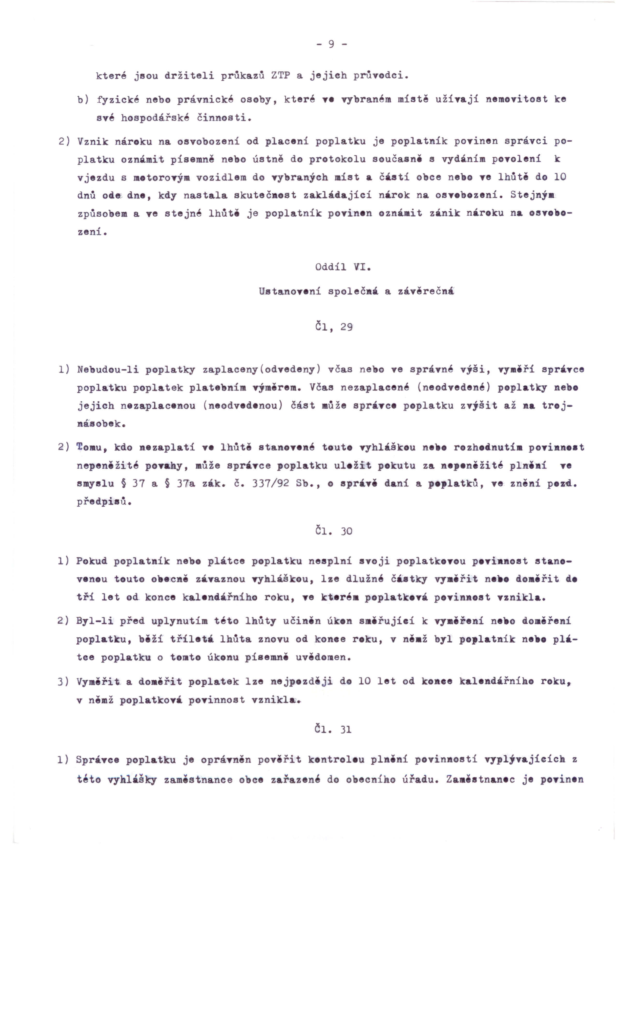 - 9 - které jsou držiteli průkazů ZTP a jejich průvodci. b) fyzické nebo právnické osoby, které ve vybraném místě užívají nemovitost ke své hospodářské činnosti.