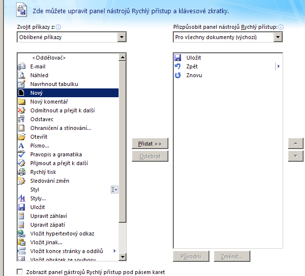 MS Word 2007 6 Panel Rychlý přístup: Tlačítka nejčastěji používaných operací