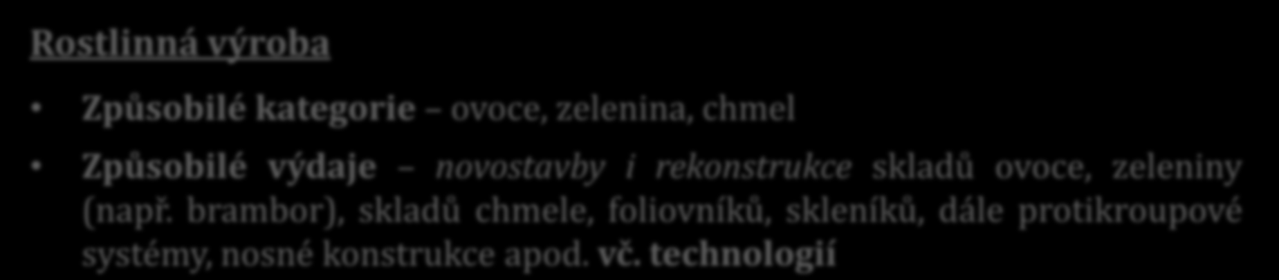 Modernizace GAEC zemědělských 1 eroze půdy podniků Živočišná výroba Způsobilé kategorie skot, prasata, ovce, kozy, drůbež vyjma nosnic Způsobilé výdaje novostavby i rekonstrukce stájí, chovných hal,