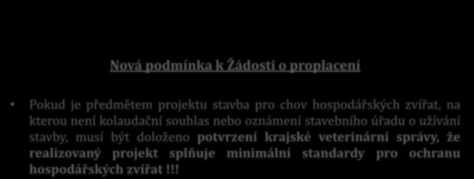 Dělejme GAEC pořádné 1 eroze investice půdy Nová podmínka k Žádosti o proplacení Pokud je předmětem projektu stavba pro chov hospodářských zvířat, na kterou není kolaudační souhlas nebo