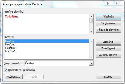 Dokument máte téměř hotov, ještě můžete provést kontrolu na gramatiku a opravit případné překlepy. Na kartě Revize sekce Kontrola pravopisu ikona Pravopis a gramatika. Oprava chybného slova.