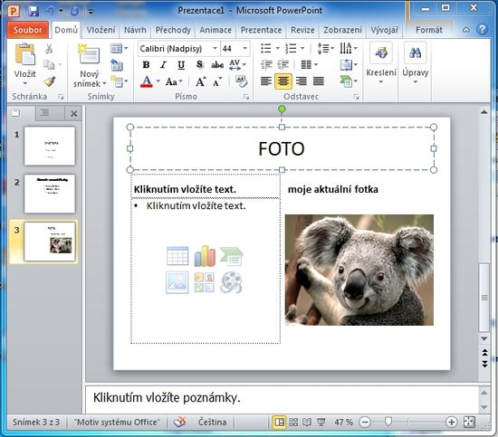 Kapitola: Krok za krokem - PowerPoint 2010 Při správné práci bude zobrazeno: Poznámka: Nevyplněnou levou část snímku doplníme v další kapitole, kde budeme vkládat klipart.