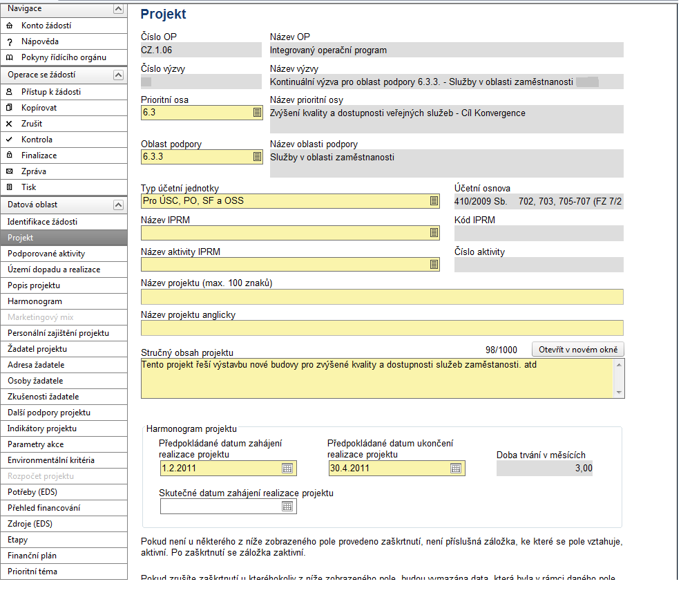 PROJEKT Do záložky Projekt se doplňují informace o projektu, ke kterému se žádost vztahuje. Číslo OP údaj se doplní automaticky dle předchozího zadání žadatelem.