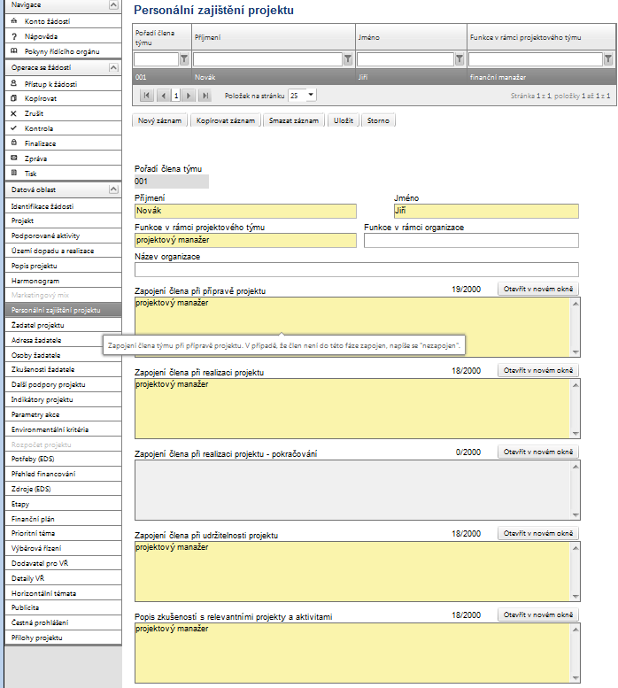 PERSONÁLNÍ ZAJIŠTĚNÍ PROJEKTU Do této záložky zanese uživatel informace o jednotlivých členech v projektovém týmu a o jejich konkrétním zapojení v jednotlivých fázích projektu.