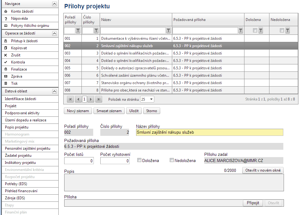 PŘÍLOHY PROJEKTU Tato záložka obsahuje seznam příloh daného projektu předkládaných k žádosti. Pořadí přílohy - údaj se doplní automaticky. Pořadí přílohy v rámci projektu.