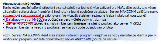 2.3 Instalace víceuživatelský režim V úvodním diagramu je vyobrazeno, že programová část systému měření a regulace se sestává ze tří samostatných SW modulů: Server MAXCOMM Klient serveru Databázový