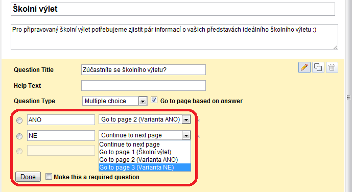 Obrázek 18 - Konfigurace větvení formuláře Nezapomeňte každý krok potvrdit tlačítkem Done. Strukturovaný dotazník je tímto hotov a můžete ho publikovat odpovídající cestou respondentům.