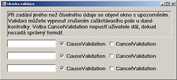 Vlastnost CauseValidation Vyvolá událost Validating u předchozí kontrolky ukázka chování.