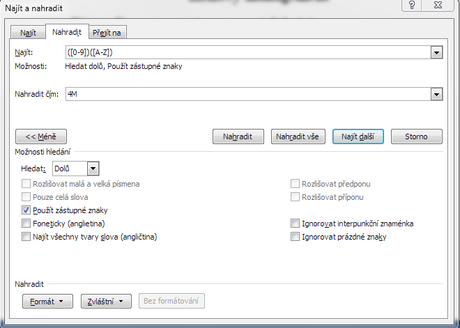 7. Ponecháme zaškrtnuté políčko Použít zástupné znaky. Do pole Najít zapíšeme spojení výrazu ([0-9])([A-Z])* a do pole Nahradit vložíme 4M. 8.