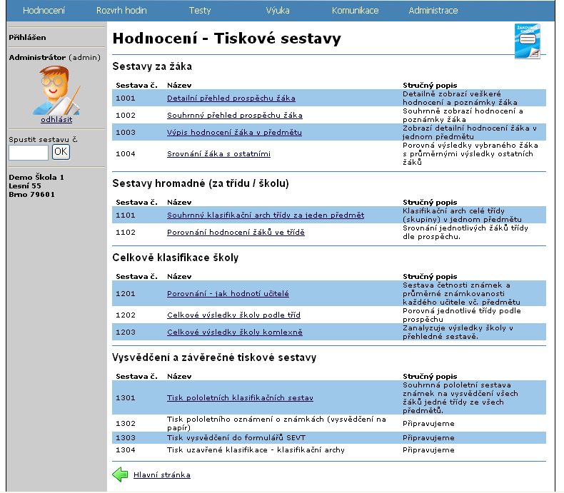 Tiskové sestavy Tiskové sestavy v modulu Hodnocení se váží právě jen k hodnocení žáků.