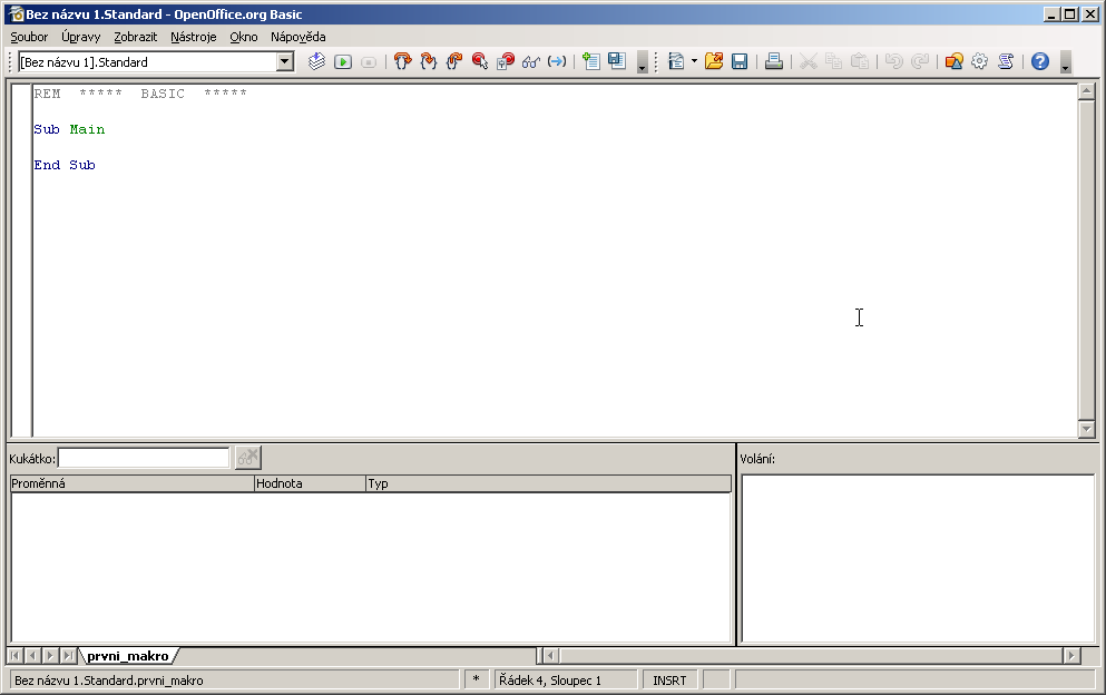 Práce s makry Vytvoření makra Otevřte nebo vytvořte nový OOo dokument. Dialog pro správu maker (obr. 1) otevřete tak, že v menu klikněte na Nástroje > Makra > Správce maker > OpenOffice.org Basic.