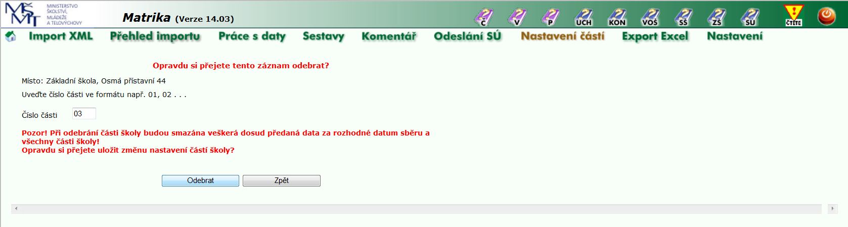 Pro odebrání vámi přidané části v rámci stejného kódu dílčího výkazu, se kurzorem postavte na část školy, kterou chcete odebrat. Potvrďte, že chcete vybranou část školy Odebrat. IV.