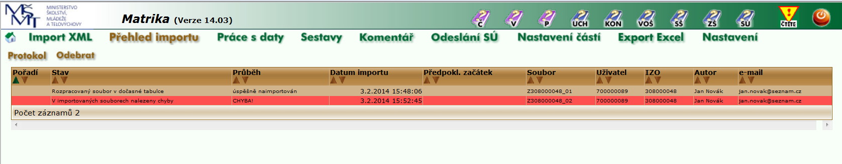 Bude-li základními kontrolami zjištěna chyba, bude počet úspěšně importovaných souborů (dvojic souborů) : 0, a počet chybně importovaných souborů (dvojic souborů) : 1, a v tabulce pod touto informací