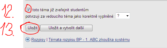 Bod č. 10 Přihlášení studenta k tématu musí schválit vedoucí: Pokud zaškrtnete tuto možnost a zvolíte si kapacitu, systém primárně nehlídá kapacitu, takže se k tématu může přihlásit např.