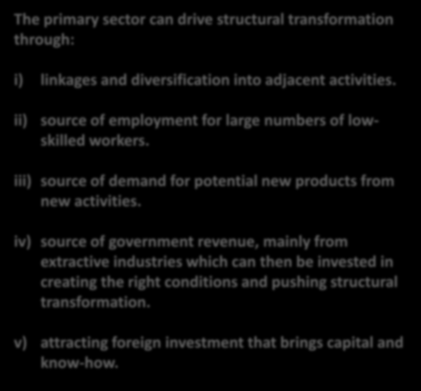 Africa -development Our aims The primary sector can drive structural transformation through: i) linkages and diversification into adjacent activities.