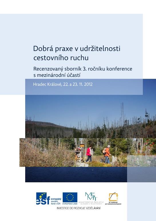 Konference Dobrá praxe v udržitelnosti cestovního ruchu Tato konference je zaměřena na příklady, teoretické i praktické přístupy a případové studie dobré praxe v udržitelnosti cestovního ruchu a