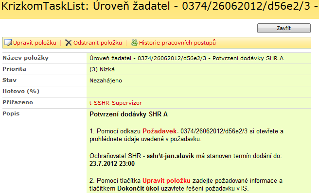 5.2 Potvrzení dodávky ze SHR Popis procesu: Supervizor z úřadu žadatele, který založil požadavek na VZ, potvrdí výsledek dodávky ze SHR a připojí komentář.