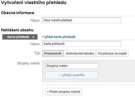 Googe Anaytics přizpůsobení přehedů V rámci přehedů můžete nastavovat vastní přehedy, kde budou jen data, které potřebujete znát (něco podobného