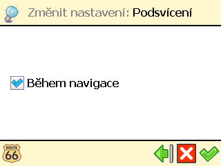 Změnit nastavení Podsvícení ❶ V nabídce Hlavní menu zvolte Změnit nastavení. ❷ Zvolte Podsvícení. ❸ Posunutím posuvníku doleva (Min) snížíte jas navigační obrazovky.