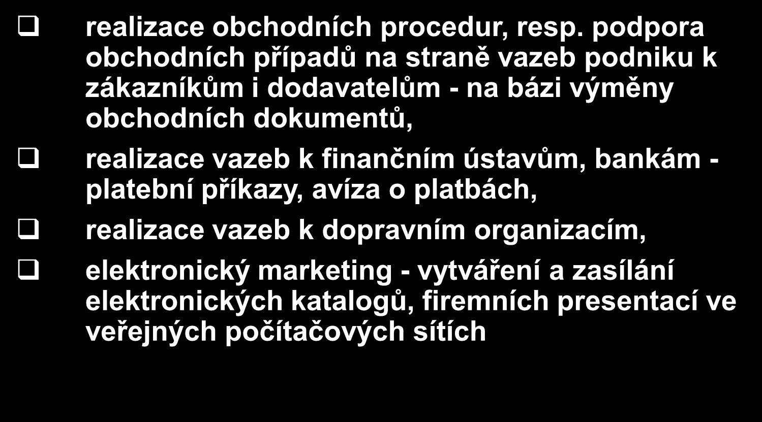 EDI Electronic Data Interchange EDI - způsob výměny strukturovaných dat (např. objednávek, faktur, dobropisů apod.