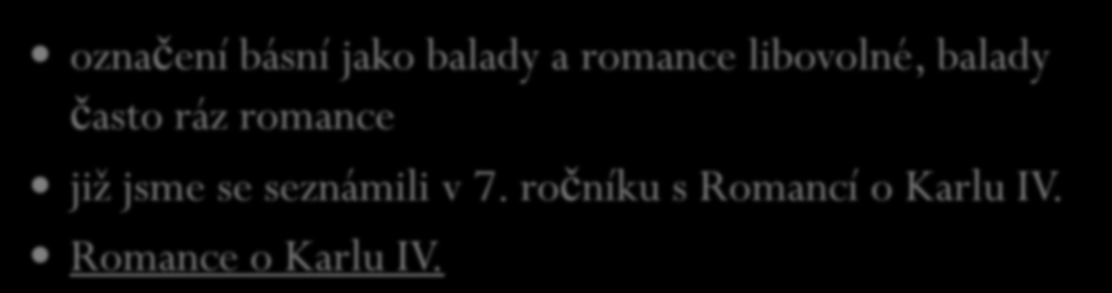 Balady a romance označení básní jako balady a romance libovolné, balady často ráz