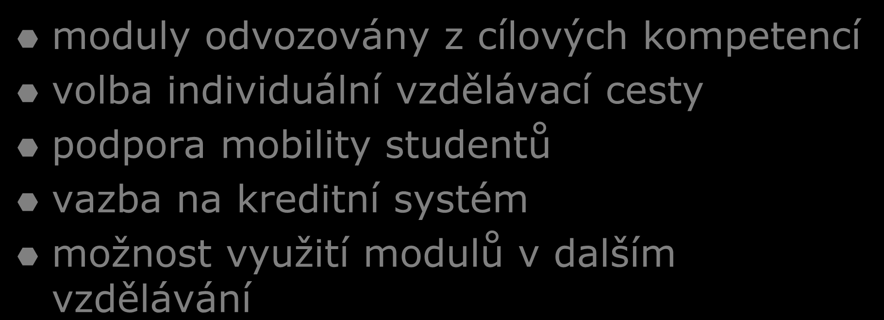 Modulová struktura moduly odvozovány z cílových kompetencí volba individuální vzdělávací