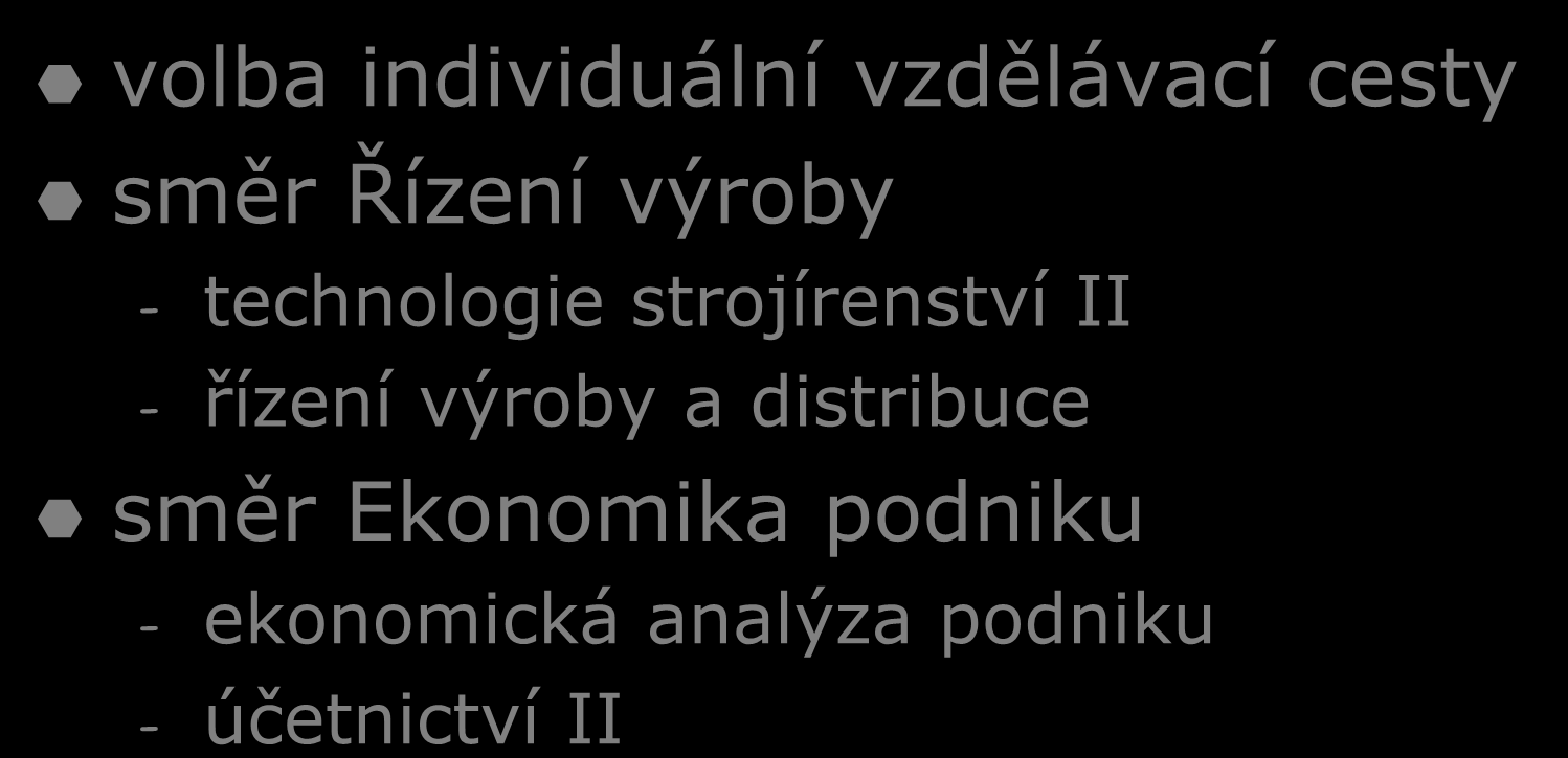 Povinně volitelné moduly volba individuální vzdělávací cesty směr Řízení výroby - technologie