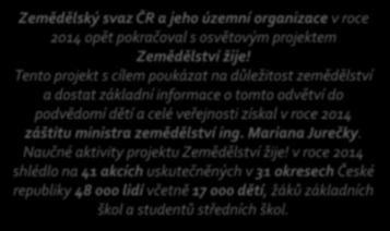 Zemědělský svaz ČR a jeho územní organizace v roce 2014 opět pokračoval s osvětovým projektem Zemědělství žije!