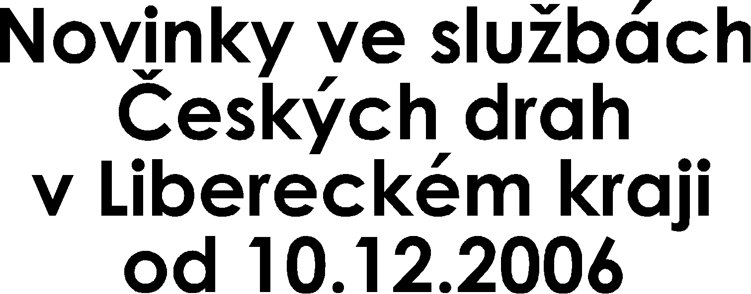 Pro pravidelné i náhodné zákazníky jistě přijde vhod několik informací Osobní doprava bude v novém jízdním řádu provozována přibližně ve stejném rozsahu, jako v jízdním řádu 2005/2006.