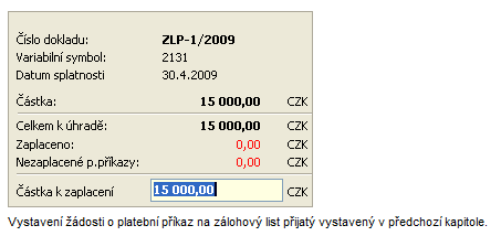 - 80 - Lgistika, sklady, fakturace a distribuce v IS Pžadavek na platební příkaz zadaný z agendy placenéh dkladu Na vystavené zálhvé listy přijaté vygenerujeme pžadavky na platební příkaz, z nichž se