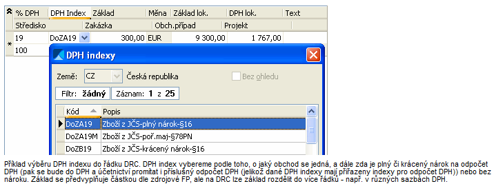 - 93 - Lgistika, sklady, fakturace a distribuce v IS V tmt případě je měna DPH přiznání CZK (dle země DPH přiznání, DPH bude dváděna v CZK), ale zdrjvá FP byla vystavena v EUR.