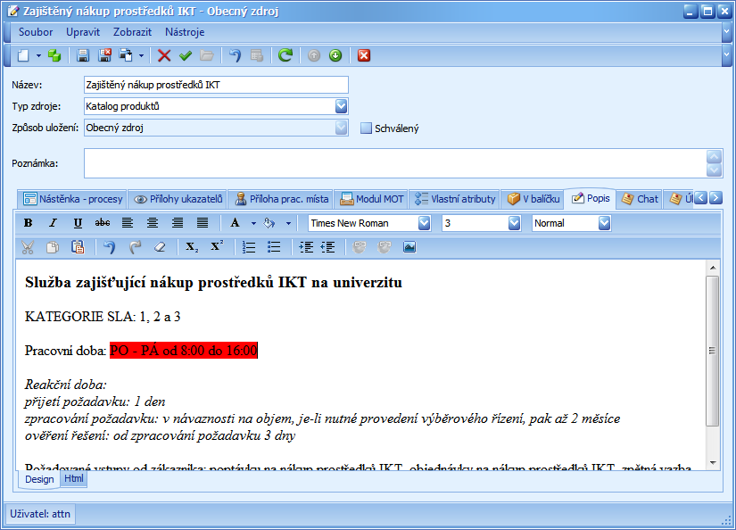 Parametry SLA Pro každou položku katalogu služeb byly zpracovány vedoucími středisek OIKT ČZU parametry SLA, a vloženy do formátovatelného popisu v číselníku zdrojů ATTIS.