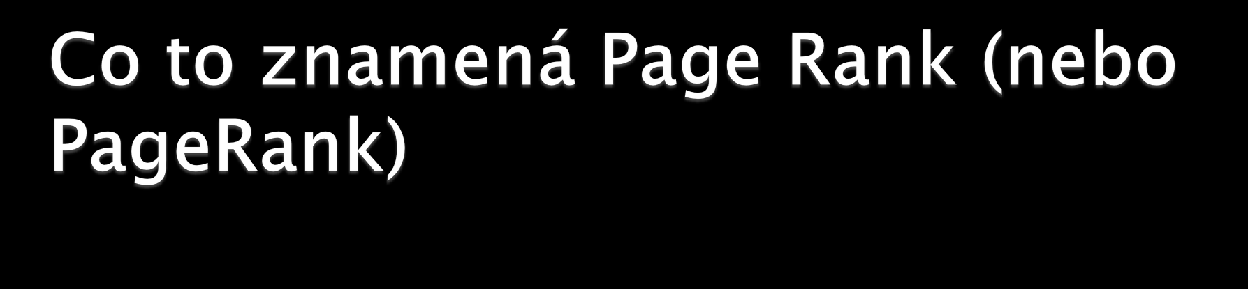 Rank znamená hodnocení. "Page" je příjmení jednoho ze zakladatelů Google (Larry Page a Sergey Brin).