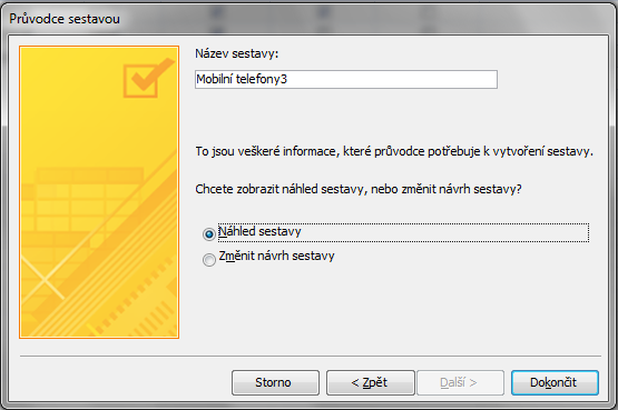 Vytvoření sestavy pomocí průvodce 5 sestava se zde pojmenuje lze zvolit, zda-li se