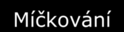 Míčkování Nenáročná, příjemná a levná reflexní metoda Často redukuje četnost a