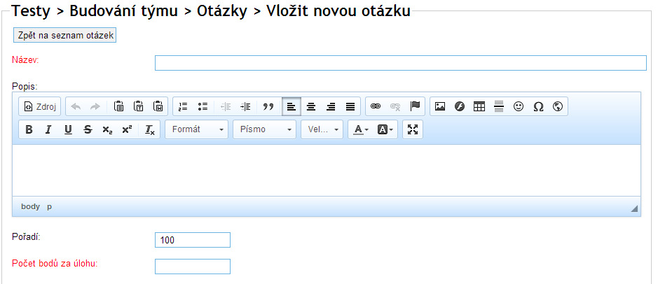 Název Otázka na kterou se bude odpovídat. Popis Dodatečné informace k otázce. Pořadí Možnost řazení otázek.