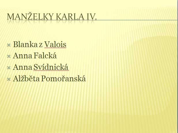 4.4. Cvičení Aplikace motiv 4.4.1. Zadání Připravujete prezentaci do hodiny dějepisu. Obsahem prezentace je téma Karel IV.