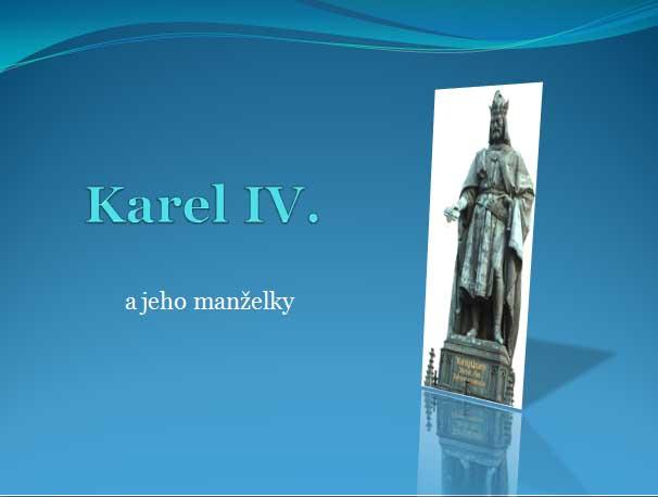 6.5. Cvičení Využití nových funkcí prezentace při práci s obrázky 6.5.1. Zadání Připravujete prezentaci do hodiny dějepisu na téma Karel IV.