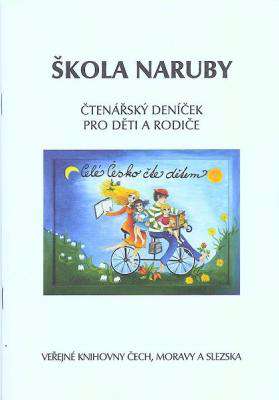 Škola naruby aneb Vysvědčení pro rodiče Cíl projektu podpora čtení v rodině; oţivení kaţdodenního kontaktu s knihou formou večerního předčítání Škola naruby Deníček pro děti a rodiče je obdobou ŢK,