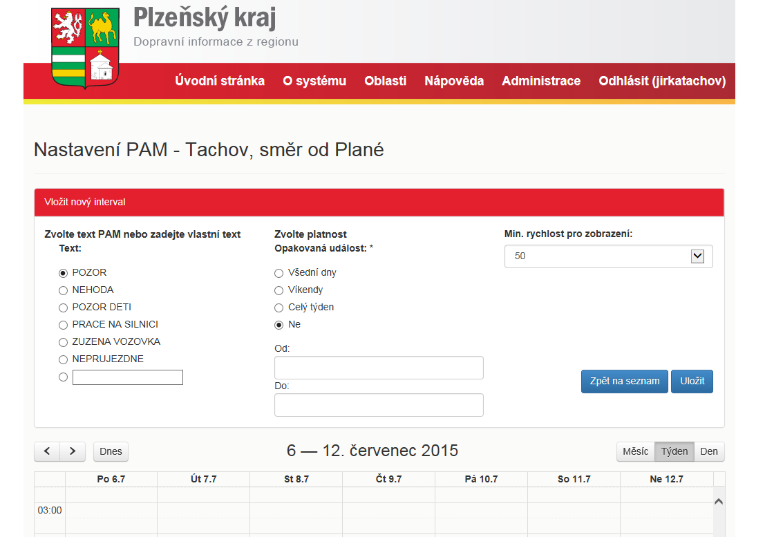 8.1 Editace záznamu V počátečním stavu, kdy nejsou nastaveny žádné texty, jsou na panelu zobrazovače PAM (pod ukazatelem rychlosti) zobrazovány pouze registrační značky vozidel, která překročí