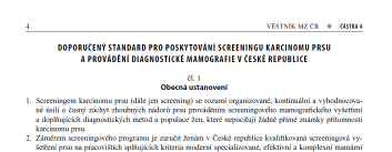 indikátory objemu (výkonu) počet vyšetřených žen počet diagnostikovaných zhoubných nádorů indikátory kvality Základní indikátory v monitoringu mamografického screeningu detekční míra (podíl