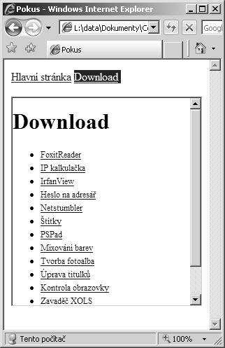 Příklad:Vytvořte stránky tak, aby se při kliknutí na odkaz změnila pouze daná část stránky a menu zůstalo zachováno. <?xml version="1.0" encoding="utf-8"?> <!DOCTYPE html PUBLIC "-//W3C//DTD XHTML 1.