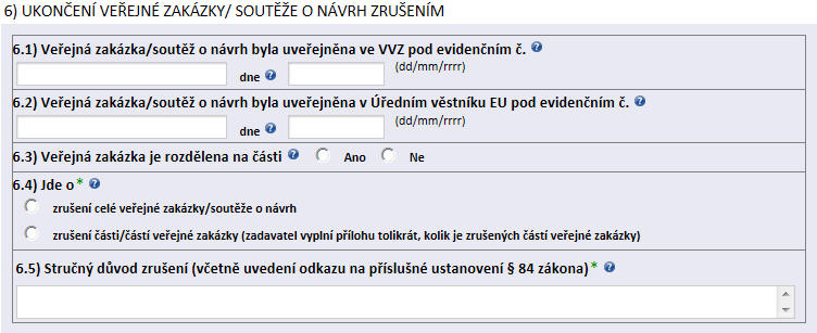 6) Ukončení veřejné zakázky/soutěže o návrh zrušením 6.1) Veřejná zakázka/soutěž o návrh byla uveřejněna ve VVZ pod evidenčním č.