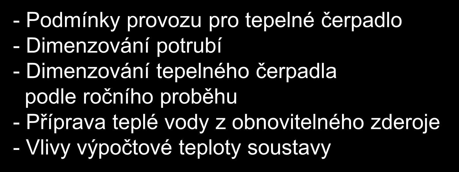 Základní okruhy - Podmínky provozu pro tepelné čerpadlo - Dimenzování potrubí - Dimenzování tepelného