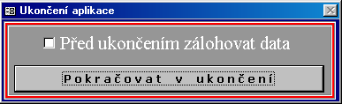 Záloha dat a jejich bezpečnost: Záloha dat je prováděna automaticky vždy při zavření aplikace, pokud obsluha zadá Před ukončením zálohovat data, tímto je záloha automaticky bez nároků na obsluhu