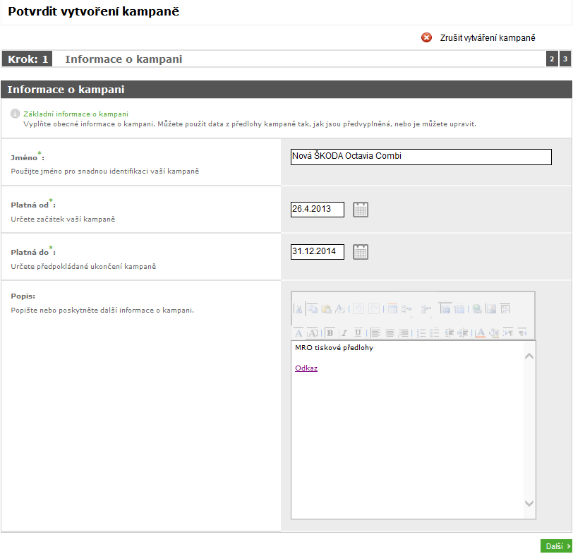 5.1 Informace o kampani (krok 1) Po kliknutí na volbu Vytvořit kampaň, se spustí proces definování nové kampaně. Tento proces má tři kroky, které je nutné projít.