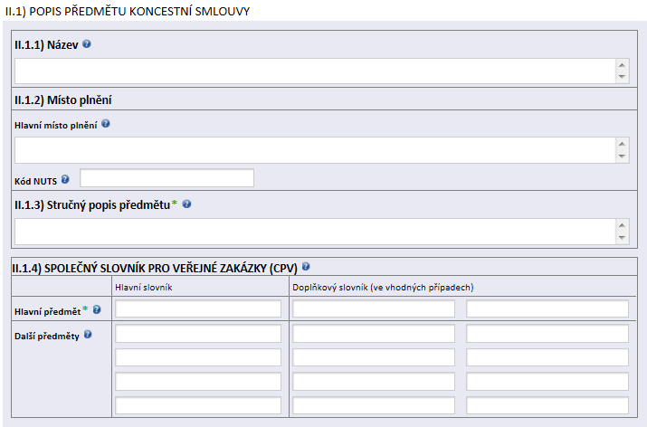 Oddíl II. - Předmět koncesní smlouvy II.1) Popis II.1.1) Název Uvádí se název předmětu koncesní smlouvy (text, max. 255 znaků). II.1.2) Místo plnění Povinně se udává hlavní místo plnění předmětu koncesní smlouvy (text, max.