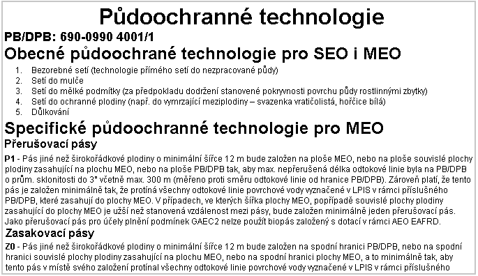 Obrázek 13 Půdoochranné technologie Seznam půdoochranných technologií pro rozšíření standardu GAEC 2 pro mírně erozně ohrožené půdy (MEO): Přerušovací pásy (P) P1 platí pro PB s průměrnou sklonitostí