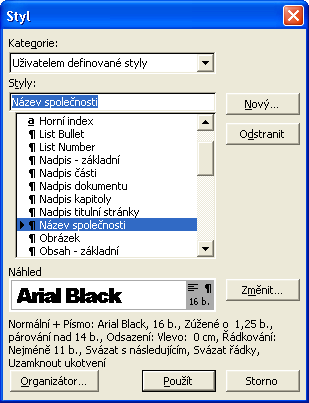 114 Microsoft Office Word 2003 kumentu nebo šablony, v níž jsme změny provedli; později můžeme upravený styl zkopírovat do jiného dokumentu či šablony.